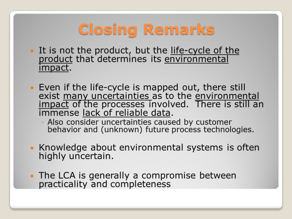 Closing Remarks It is not the product, but the life-cycle of the product that